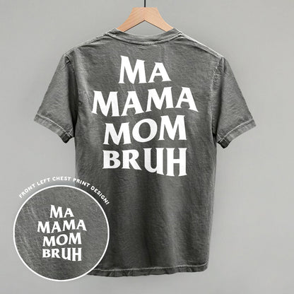 Ma Mama Mom Bruh (White) (Back Print)