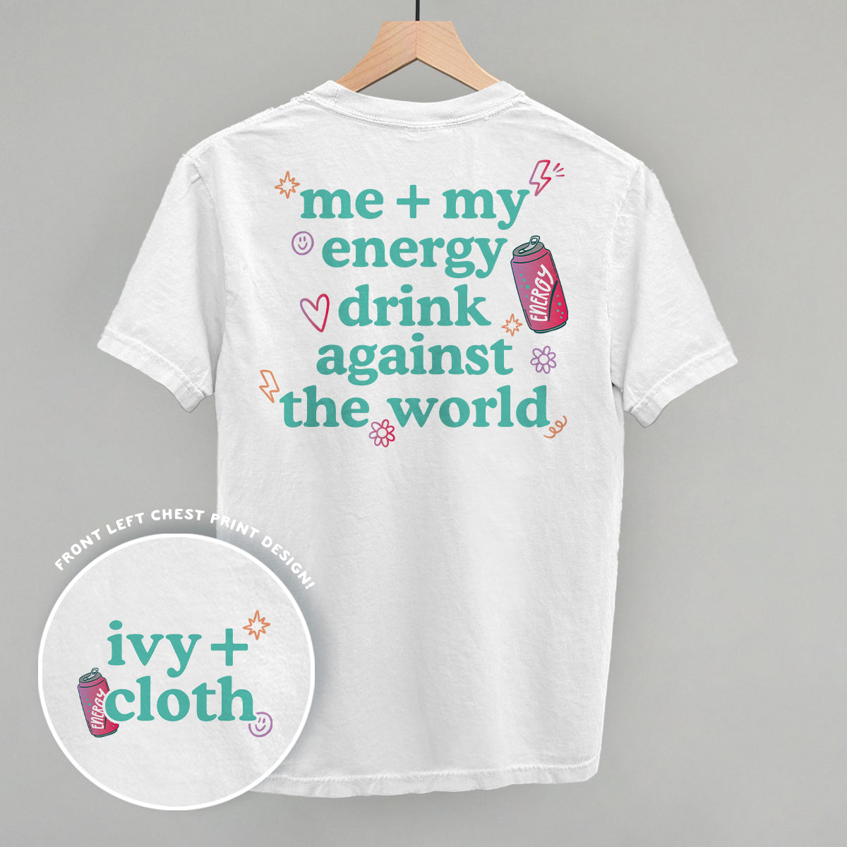 Me + My Energy Drink Against The World (Back Print)