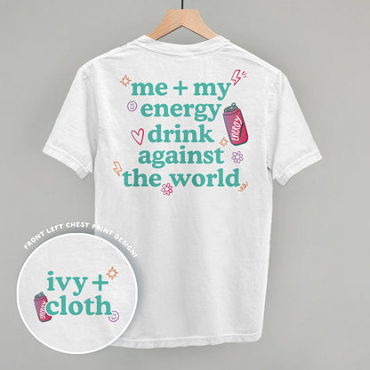 Me + My Energy Drink Against The World (Back Print)