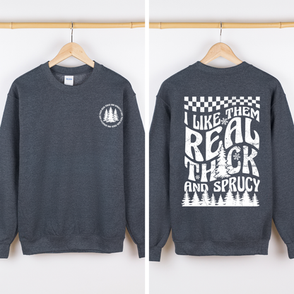 I Like Them Real Thick And Sprucy Front And Back Christmas Movie Retro Sweatshirt