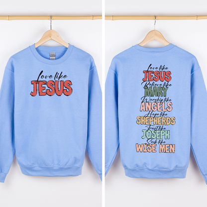 Love Like Jesus Front And Back Gospel Christmas Faith Based Inspirational Message Sweatshirt