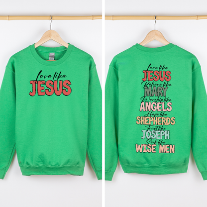 Love Like Jesus Front And Back Gospel Christmas Faith Based Inspirational Message Sweatshirt