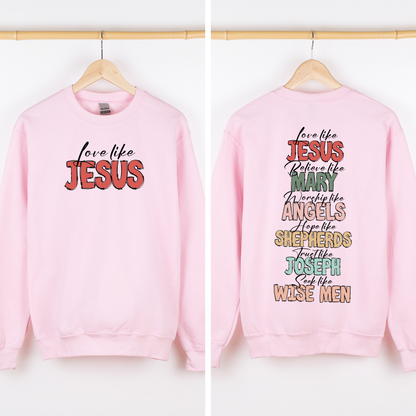 Love Like Jesus Front And Back Gospel Christmas Faith Based Inspirational Message Sweatshirt