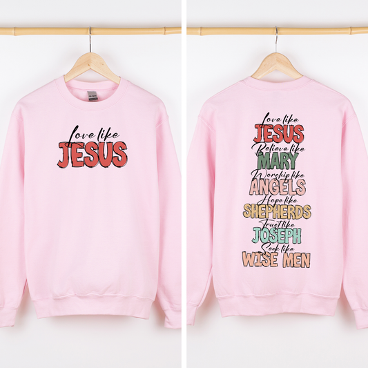 Love Like Jesus Front And Back Gospel Christmas Faith Based Inspirational Message Sweatshirt