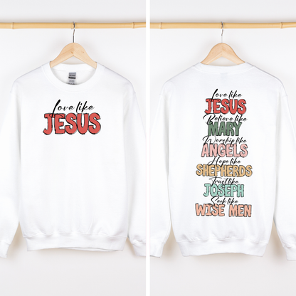 Love Like Jesus Front And Back Gospel Christmas Faith Based Inspirational Message Sweatshirt