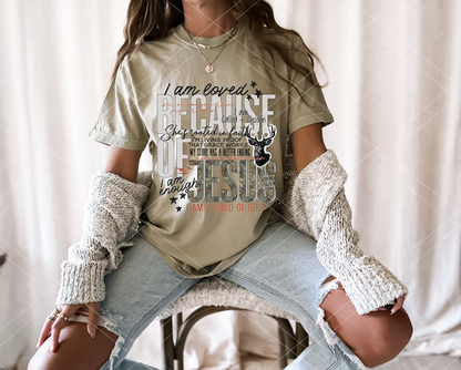 I am loved because of Jesus-  Completed Tee