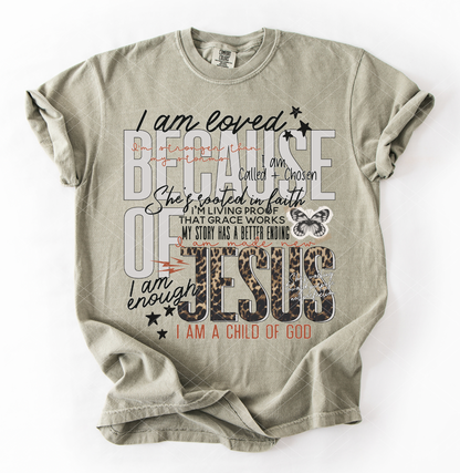 I am loved because of Jesus-  Completed Tee