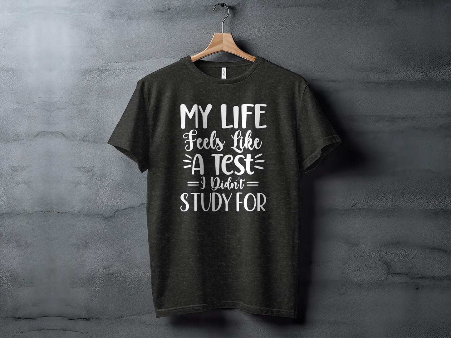 My Life Feels Like A Test I Didn't Study For T-Shirt