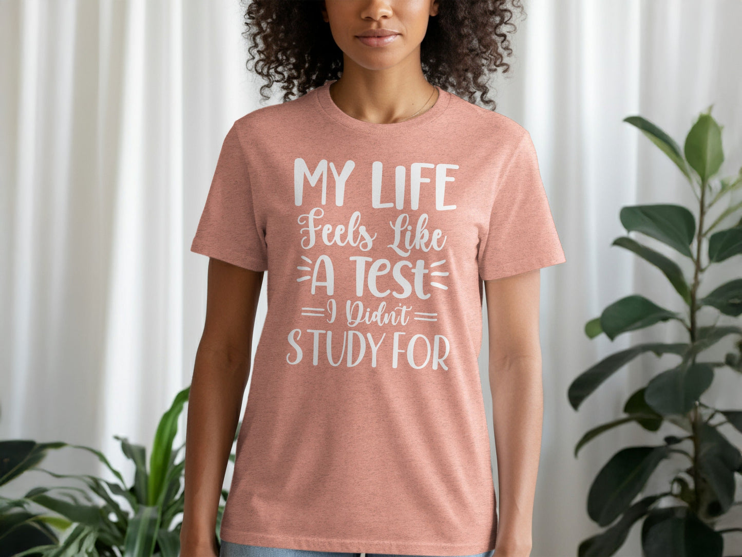 My Life Feels Like A Test I Didn't Study For T-Shirt