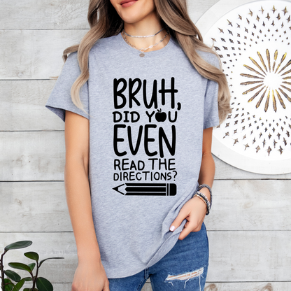 Bruh Did You Read Directions Tee