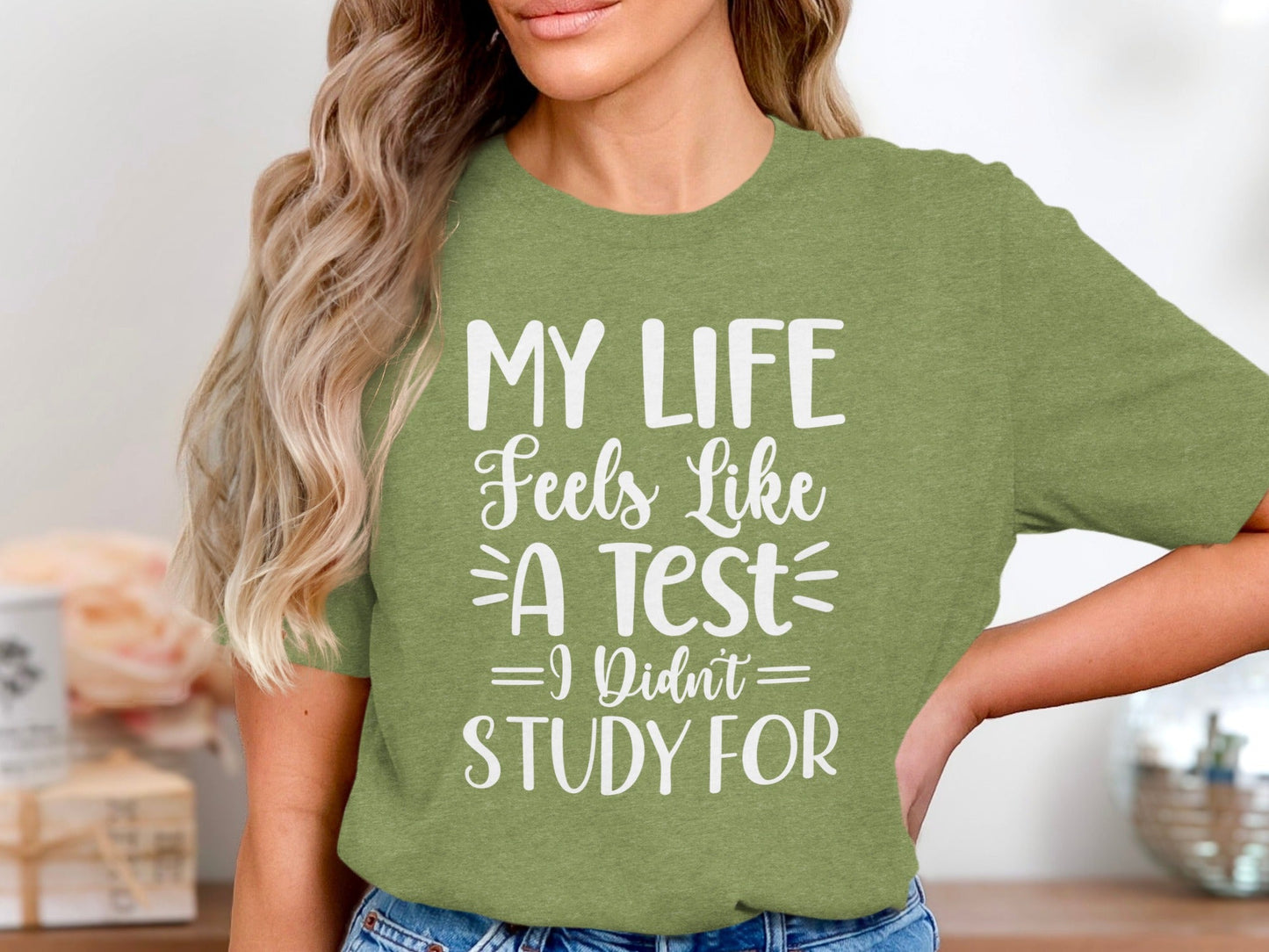 My Life Feels Like A Test I Didn't Study For T-Shirt