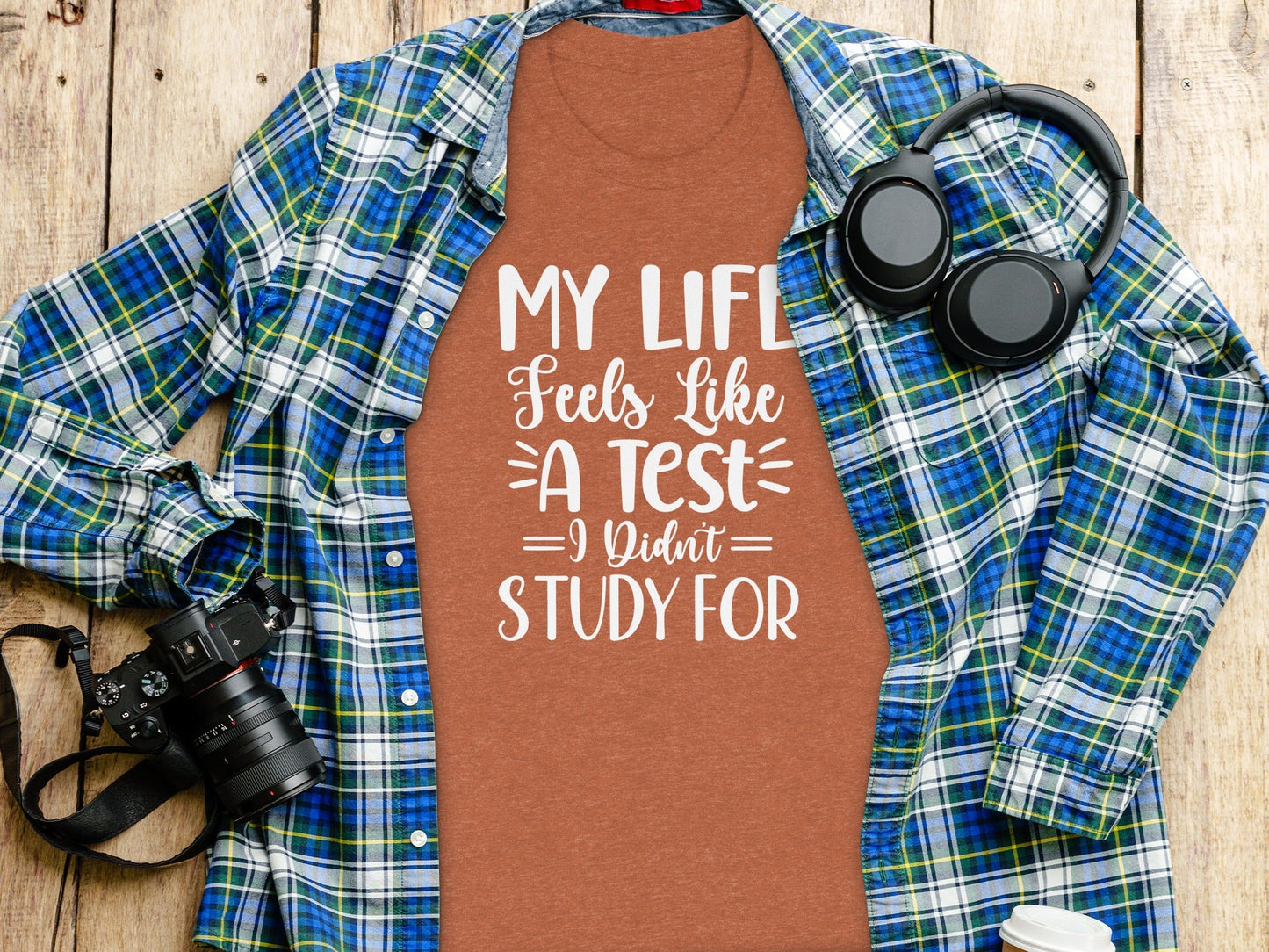 My Life Feels Like A Test I Didn't Study For T-Shirt