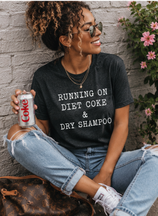 Running on Diet Coke & Dry Shampoo