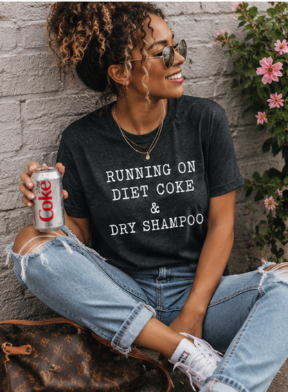 Running on Diet Coke & Dry Shampoo