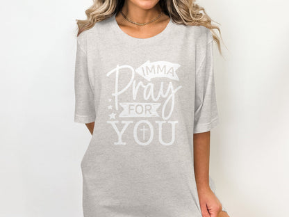 Imma Pray For You Funny Sarcastic Christian T-Shirt