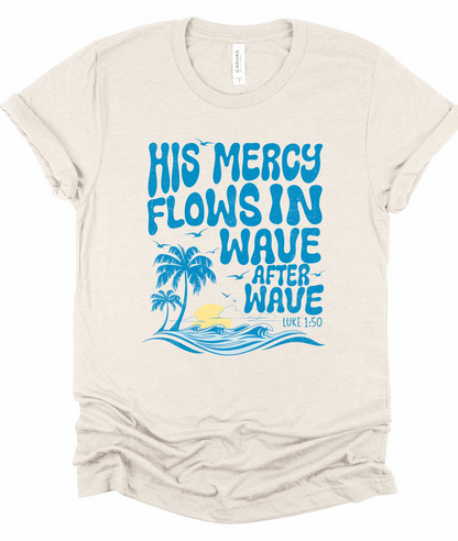 His Mercy Flows in Wave after Wave Bella Canvas Graphic Tee