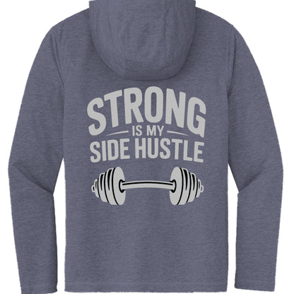Strong is My Side Hustle Hooded Long Sleeve Tee