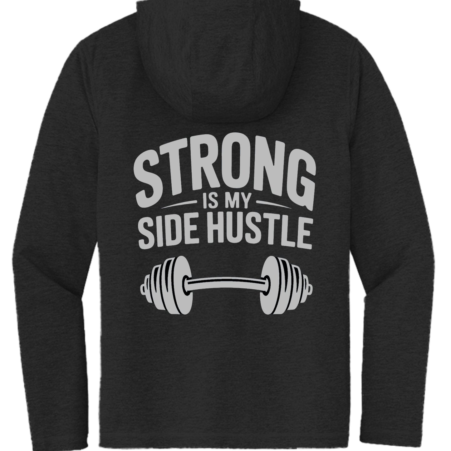 Strong is My Side Hustle Hooded Long Sleeve Tee
