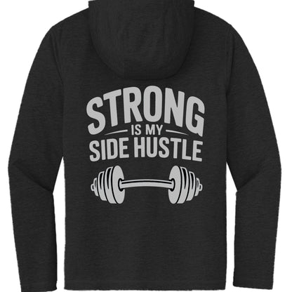 Strong is My Side Hustle Hooded Long Sleeve Tee