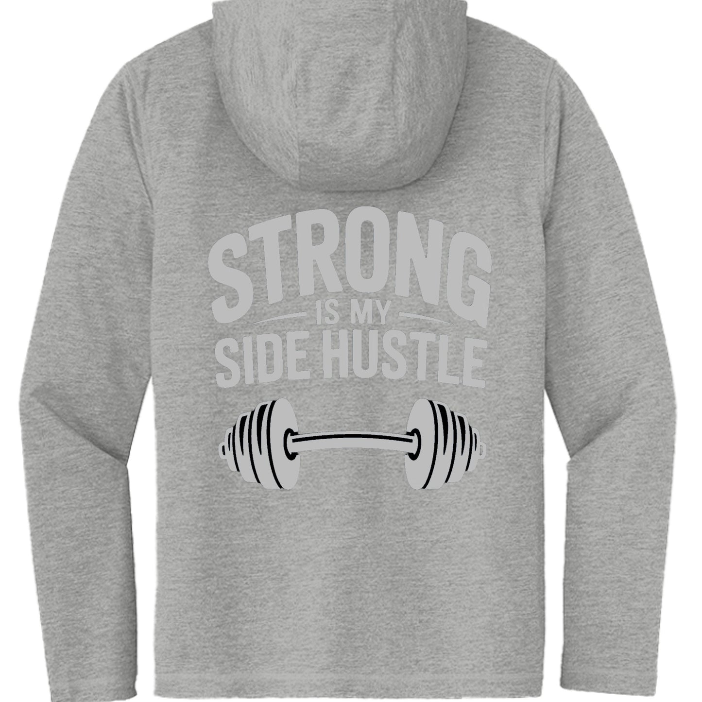 Strong is My Side Hustle Hooded Long Sleeve Tee