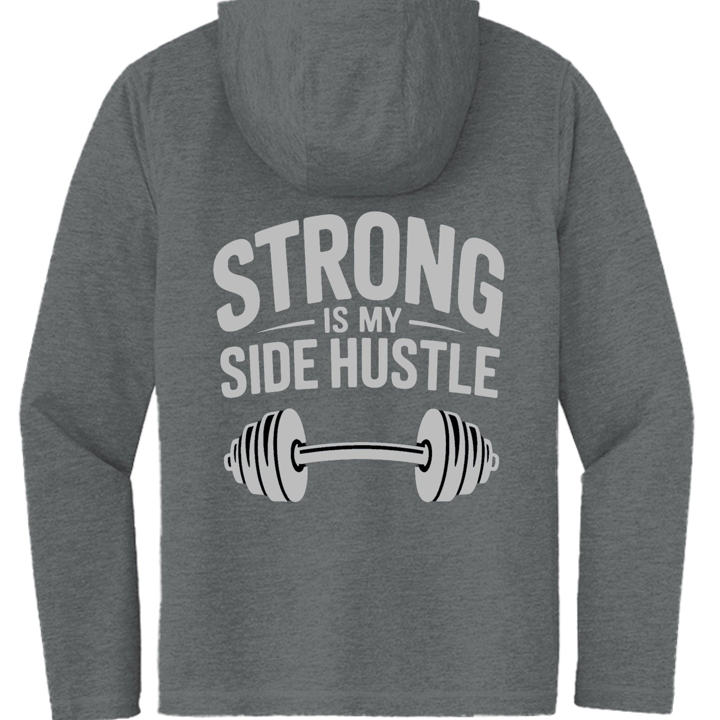 Strong is My Side Hustle Hooded Long Sleeve Tee
