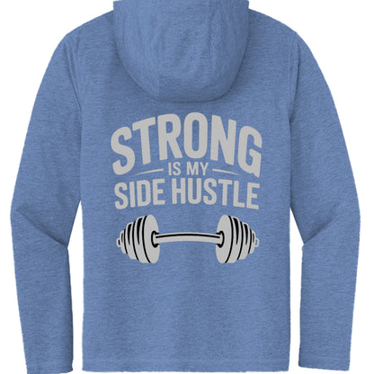 Strong is My Side Hustle Hooded Long Sleeve Tee