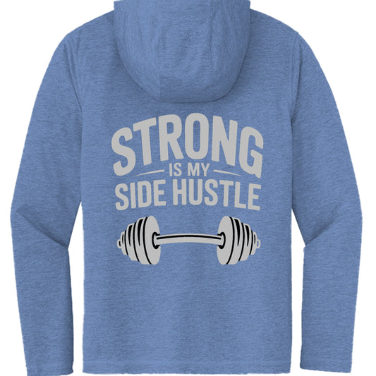 Strong is My Side Hustle Hooded Long Sleeve Tee