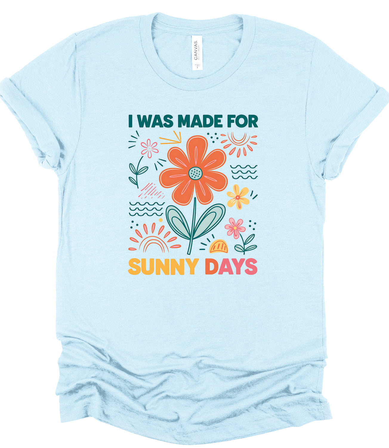 I Was Made For Sunny Days Bella Canvas Graphic Tee, Top