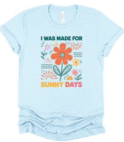 I Was Made For Sunny Days Bella Canvas Graphic Tee, Top