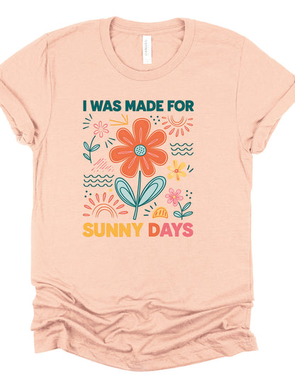 I Was Made For Sunny Days Bella Canvas Graphic Tee, Top