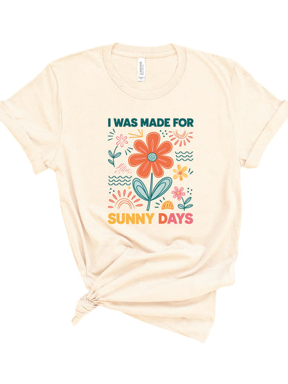 I Was Made For Sunny Days Bella Canvas Graphic Tee, Top