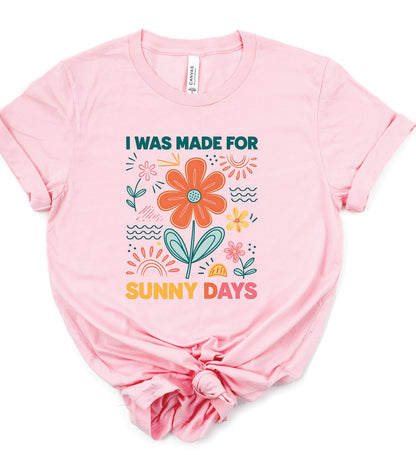 I Was Made For Sunny Days Bella Canvas Graphic Tee, Top
